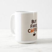 "But First, Coffee" - Fuel Your Day Koffiemok (Voorkant links)