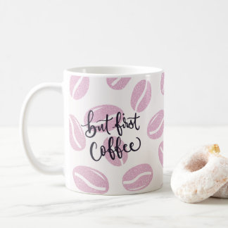 But First Coffee - in Rosa Koffiemok