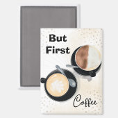 But First Coffee Magneet (Voorkant / Achterkant)