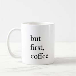 But first coffee quote funny mug in white koffiemok