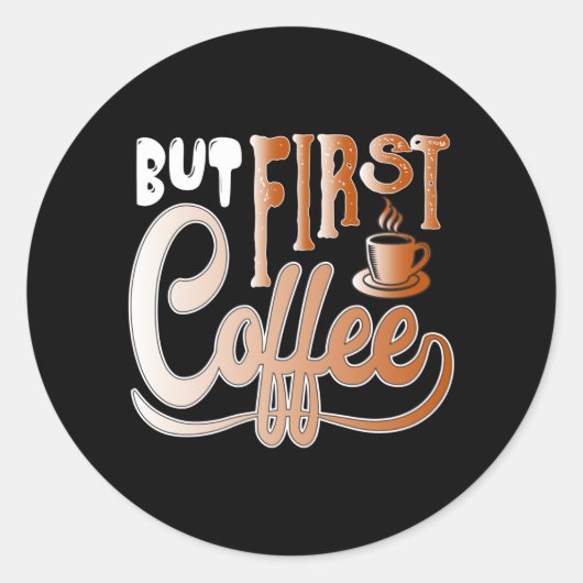 But First Coffee Ronde Sticker (Voorkant)