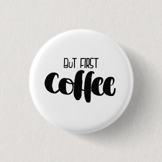 But first coffee - small ronde button 3,2 cm