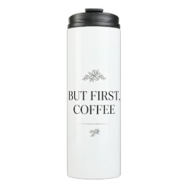 But First, Coffee Tumbler Thermosbeker