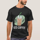But First Iced Coffee Drinker Caffeine T-shirt (Voorkant)