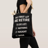 But First Let Me Retire – Funny Checklist Typograp Tote Bag (Dichtbij)