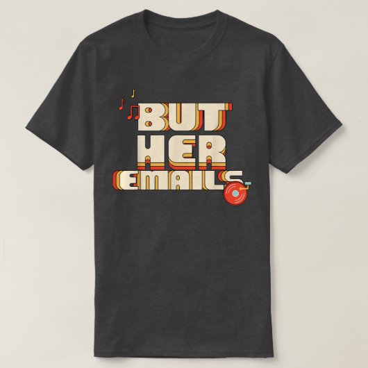 But Her Emails Funny Music Classic Shirt 212 (Design voorkant)
