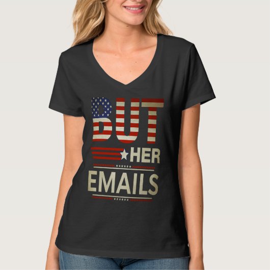 But Her Emails Meme Political Saying American Flag T-shirt (Voorkant)