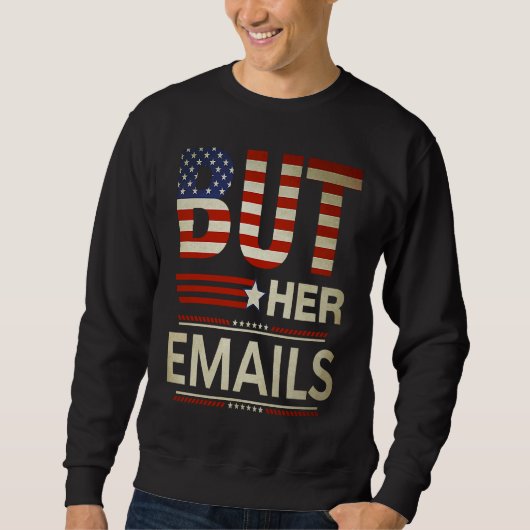 But Her Emails Meme Political Saying American Flag Trui (Voorkant)