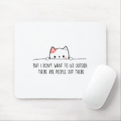 But I Don't Want To Go Outside There Are People Ou Muismat (Met muis)