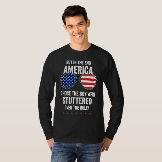 But In The End America Chose The Boy Who Stuttered T-shirt (Voorkant volledig)