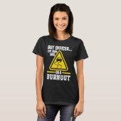 But Officer the Sign said do a Burnout Auto Engine T-shirt (Voorkant volledig)