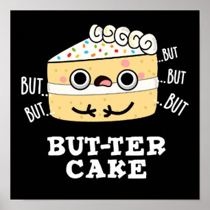 But-ter Cake Grappige Botter Pun Donker BG Poster