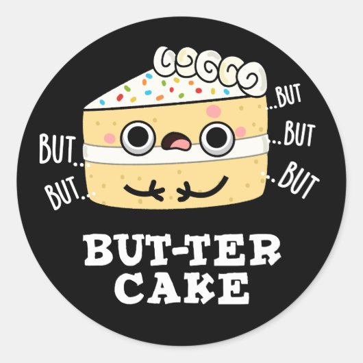 But-ter Cake Grappige Botter Pun Donker BG Ronde Sticker (Voorkant)