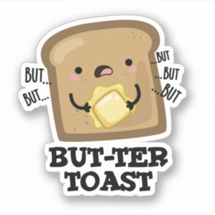 But-ter Toast Grappige Brood Pun Donker BG Sticker