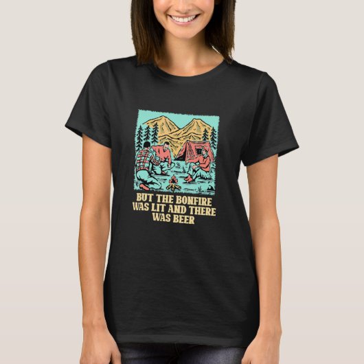 But the Bonfire Was Lit Camping Hiking Camper Hike T-shirt (Voorkant)