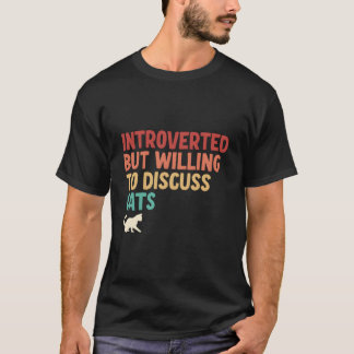 But Willing To Discuss Cats T-shirt