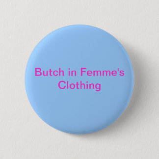 Butch in Femme's Clothing Ronde Button 5,7 Cm