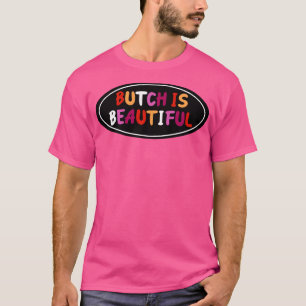 Butch Is Beautiful Lesbische Trots T-shirt