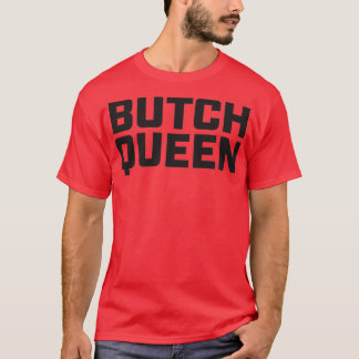 Butch Queen  Burning in the Shade  T-shirt