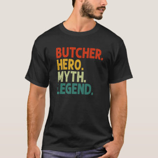 Butcher Hero Myth Legend  Funny Butchery T-shirt