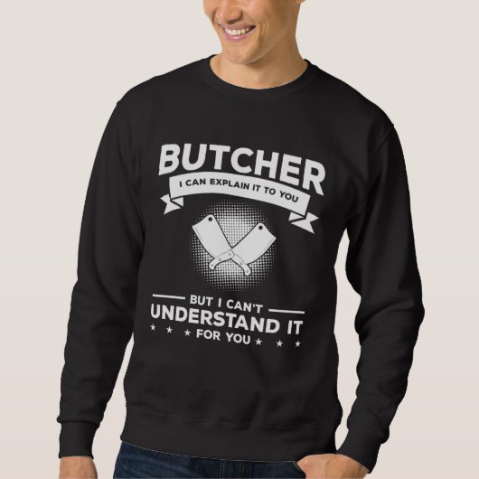 Butcher I Can Explain It To You But I Can t Unders Trui (Voorkant)