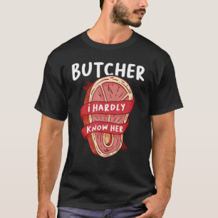 Butcher ik ken haar Vleesbutchery Shop T-shirt