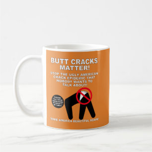 Butt Cracks Matter Mok