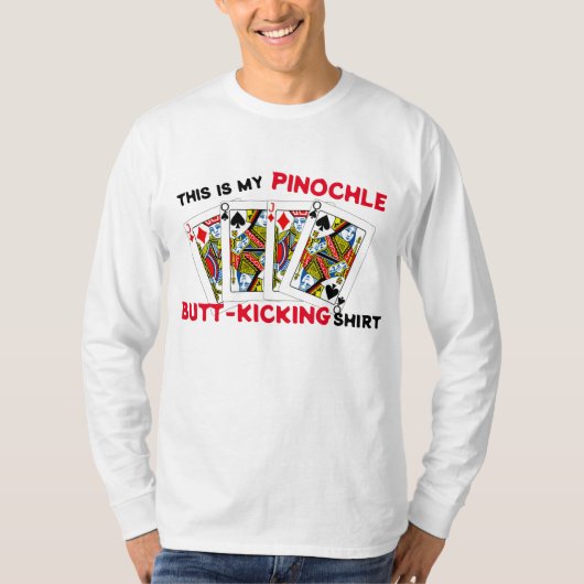 Butt Kicking Pinochle die T-Shirt speelt (Voorkant)
