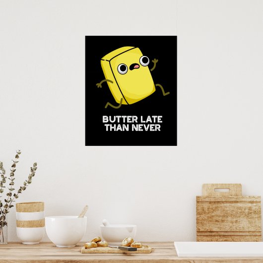 Butter Late Thans Nooit grappig eten Pun Dark BG Poster (Keuken)