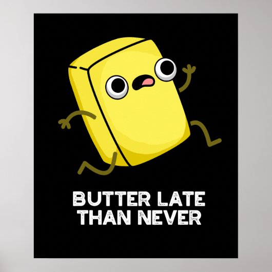 Butter Late Thans Nooit grappig eten Pun Dark BG Poster (Voorkant)