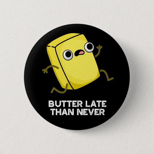Butter Late Thans Nooit grappig eten Pun Dark BG Ronde Button 5,7 Cm (Voorkant)
