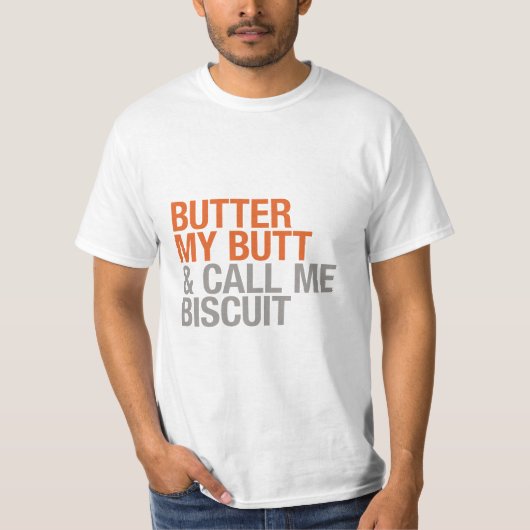 Butter My Butt and Call me Biscuit T-shirt (Voorkant)