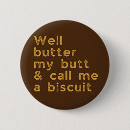 Butter My Butt Redneck Slang Ronde Button 5,7 Cm