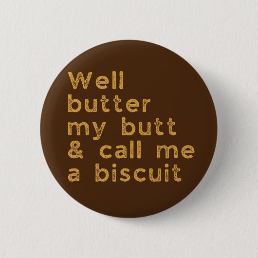 Butter My Butt Redneck Slang Ronde Button 5,7 Cm (Voorkant)