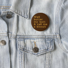 Butter My Butt Redneck Slang Ronde Button 5,7 Cm