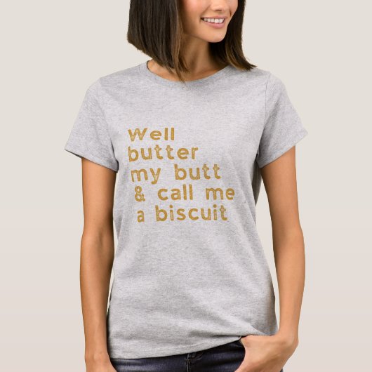 Butter My Butt Redneck Slang T-shirt (Voorkant)