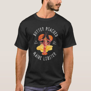 Butter Poaching Maine Lobster Foodie T-shirt