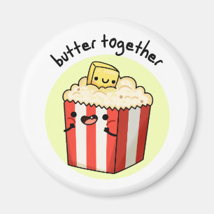Butter Together Funny Butter Popcorn Pun Magneet