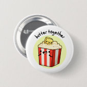 Butter Together Funny Butter Popcorn Pun Ronde Button 5,7 Cm (Voorkant /achterkant)