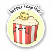 Butter Together Funny Butter Popcorn Pun Sticker (Voorkant)