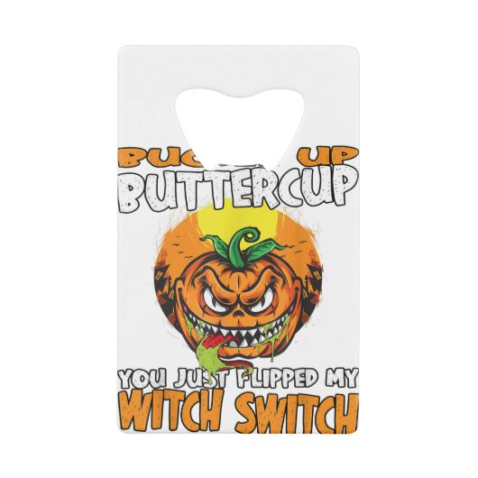 Buttercup, je hebt net mijn heks geflikt. creditkaart flessenopener (Voorkant)