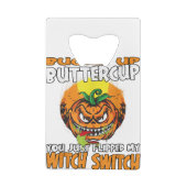 Buttercup, je hebt net mijn heks geflikt. creditkaart flessenopener (Achterkant)