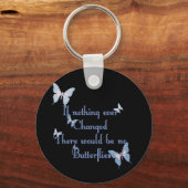 Butterflies, als er nooit iets veranderd is sleutelhanger (Voorkant)