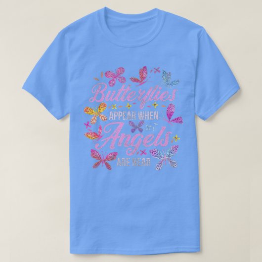 Butterflies Appear When Angels Are Near Butterfly T-shirt (Design voorkant)