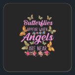 Butterflies Appear When Angels Are Near Butterfly Vierkante Sticker<br><div class="desc">Butterflies Appear When Angels Are Near Butterfly</div>