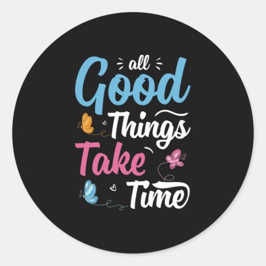 Butterfly Gift | All Good Things Take Time Ronde Sticker (Voorkant)
