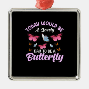 Butterfly Gift Een mooie dag als vlinder Metalen Ornament