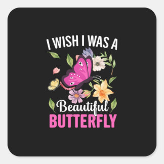 Butterfly Gift | Ik wou dat ik een vlinder was Vierkante Sticker