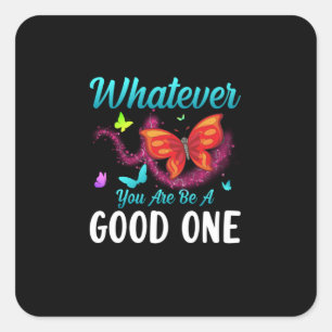 Butterfly Gift   Wat je ook maar een goede bent Vierkante Sticker