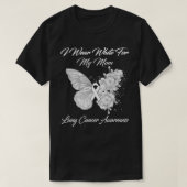 Butterfly I Draag White voor mijn moeder longkanke T-shirt (Design voorkant)